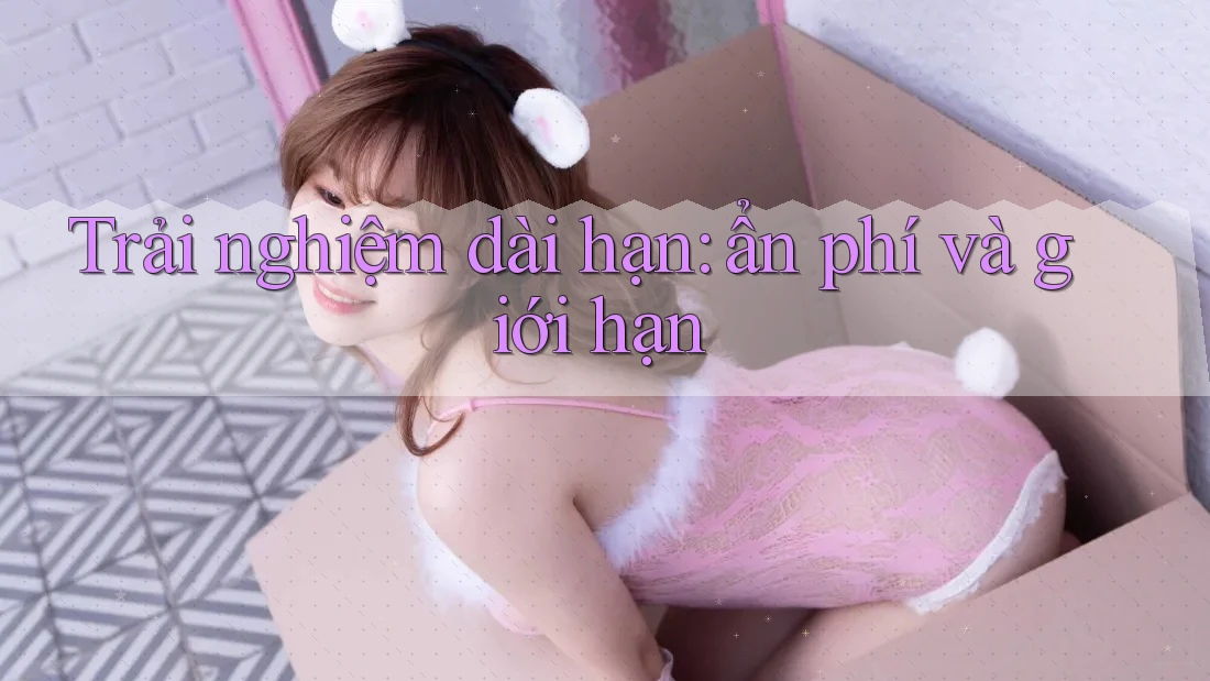 Trải nghiệm dài hạn: ẩn phí và giới hạn Trải nghiệm dài hạn: ẩn phí và giới hạn