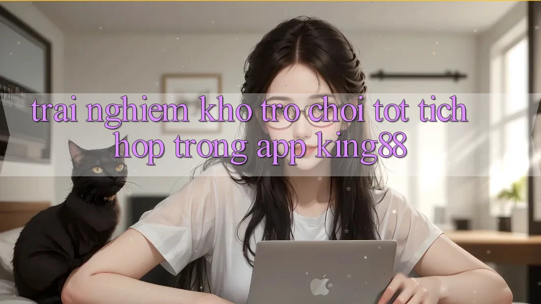Trải nghiệm Kho Trò chơi Tốt Tích Hợp Trong App King88 Trải nghiệm Kho Trò chơi Tốt Tích Hợp Trong App King88