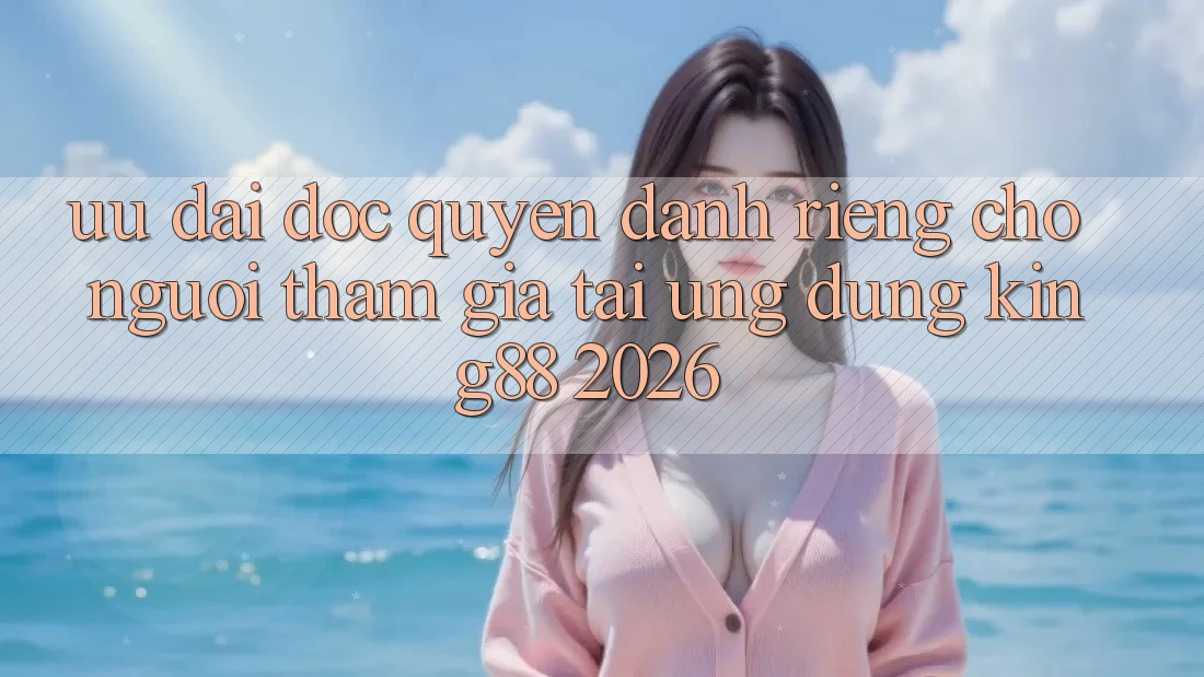 Ưu đãi Độc Quyền Dành Riêng Cho Người tham gia Tải Ứng dụng King88 2026 Ưu đãi Độc Quyền Dành Riêng Cho Người tham gia Tải Ứng dụng King88 2026
