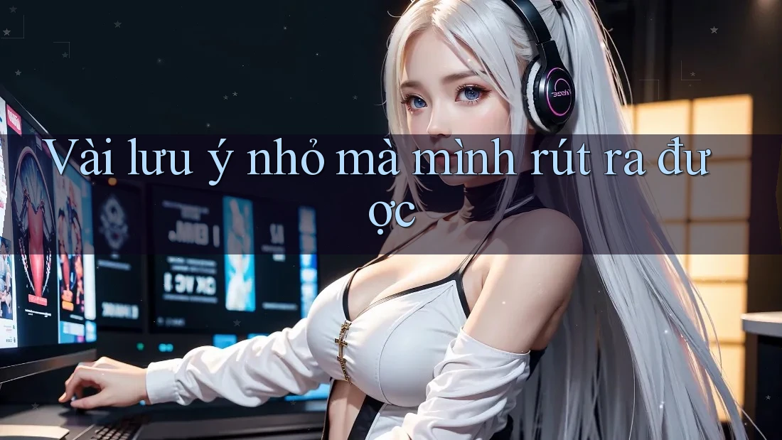 Vài lưu ý nhỏ mà mình rút ra được Vài lưu ý nhỏ mà mình rút ra được